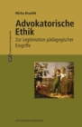 Advokatorische Ethik : Zur Legitimation padagogischer Eingriffe. Mit einem neuen Vorwort zur 3. Auflage 2017 - eBook