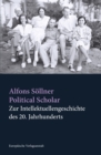 Political Scholar : Zur Intellektuellengeschichte des 20. Jahrhunderts - eBook