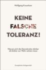 Keine falsche Toleranz! : Warum sich die Demokratie starker als bisher zur Wehr setzen muss - eBook