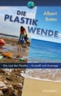 Die Plastik-Wende : Die Last des Plastik - Ausma und Auswege - eBook