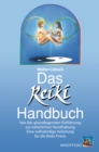 Das Reiki-Handbuch : Von der grundlegenden Einfuhrung zur naturlichen Handhabung - Eine vollstandige Anleitung fur die Reiki-Praxis - eBook