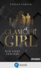 Glamour Girl 1. Wer liebt, verliert - eBook