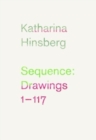Katharina Hinsberg: Sequence : Drawings 1-117 - Book