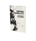 Georg Baselitz: Akademie Rousseau : Exhibition Catalogue Cfa Contemporary Fine Arts Berlin - Book