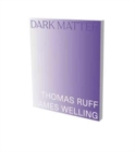 Dark Matter. Thomas Ruff & James Welling - Book