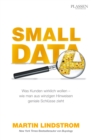 Small Data : Was Kunden wirklich wollen - wie man aus winzigen Hinweisen geniale Schlusse zieht - eBook