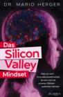 Das Silicon Valley Mindset : Was wir vom Innovationsweltmeister lernen und mit unseren Starken verbinden konnen - eBook