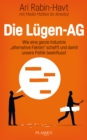 Die Lugen-AG : Wie eine ganze Industrie "alternative Fakten" schafft und damit unsere Politik beeinflusst - eBook