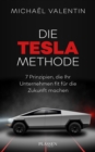 Die Tesla-Methode : 7 Prinzipien, die Ihr Unternehmen fit fur die Zukunft machen - eBook