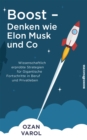 Boost - Denken wie Elon Musk und Co : Wissenschaftlich erprobte Strategien fur gigantische Fortschritte in Beruf und Privatleben - eBook