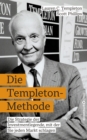 Die Templeton-Methode : Die Strategie der Investmentlegende, mit der Sie jeden Markt schlagen - eBook
