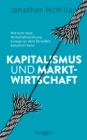 Kapitalismus und Marktwirtschaft : Wie eine neue Wirtschaftsordnung Europa vor dem Zerreien bewahren kann - eBook