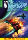 10 Galaktische Abenteuer Box 3 : 10x SF fur Kenner - eBook