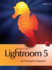 Lightroom 5 : Der Einstieg fur Fotografen - eBook