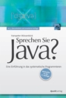 Sprechen Sie Java? : Eine Einfuhrung in das systematische Programmieren - eBook