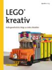 LEGO(R) kreativ : Auergewohnliche Wege zu tollen Modellen - eBook