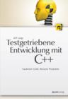 Testgetriebene Entwicklung mit C++ : Sauberer Code. Bessere Produkte. - eBook