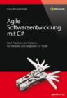 Agile Softwareentwicklung mit C# (Microsoft Press) : Best Practices und Patterns fur flexiblen und adaptiven C#-Code - eBook