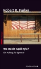 Wo steckt April Kyle? : Ein Auftrag fur Spenser, Band 9 - eBook