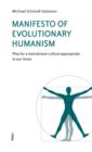 Manifesto of Evolutionary Humanism : Plea for a mainstream culture appropriate to our times - eBook
