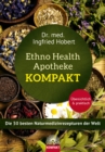 Ethno Health Apotheke - Kompakt : Die 50 besten Naturmedizinrezepturen der Welt - eBook