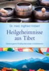 Heilgeheimnisse aus Tibet : Verborgene Kraftpotenziale mobilisieren - eBook