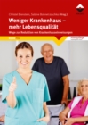 Weniger Krankenhaus - mehr Lebensqualitat : Wege zur Reduktion von Krankenhauseinweisungen - eBook