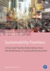Sustainability Frontiers : Critical and Transformative Voices from the Borderlands of Sustainability Education - eBook