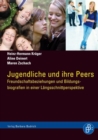 Jugendliche und ihre Peers : Freundschaftsbeziehungen und Bildungsbiografien in einer Langsschnittperspektive - eBook