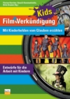 Film + Verkundigung KIDS : Mit Kinderhelden vom Glauben erzahlen - Entwurfe fur die Arbeit mit Kindern - eBook