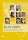 Jugend gefragt! : Empirische Studien zur Realitat evangelischer Arbeit mit Kindern und Jugendlichen in Baden-Wurttemberg - eBook