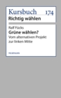 Grune wahlen? : Vom alternativen Projekt zur linken Mitte - eBook