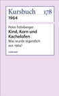 Kind, Korn und Kachelofen : Was wurde eigentlich aus 1964? - eBook