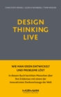 Design Thinking Live : Wie man Ideen entwickelt und Probleme lost - eBook