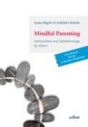 Mindful Parenting : Achtsamkeit und Selbstfursorge fur Eltern - Das Manual fur ein 8-Wochen-Programm - eBook