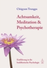 Achtsamkeit, Meditation & Psychotherapie : Einfuhrung in die buddhistische Psychologie - eBook