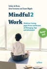 Mindful2Work - Das Ubungsbuch : Effektives Training gegen Stress und Burnout mit Bewegung, Yoga und Achtsamkeit - eBook