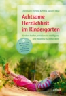 Achtsame Herzlichkeit im Kindergarten : Kindern helfen, emotionale Intelligenz und Resilienz zu entwickeln - Ein Curriculum mit Stunden-planen und Ubungs-anleitungen - eBook