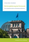 Die Europaisierung des Parlaments : Die europapolitische Rolle von Bundestag und Bundesrat - eBook