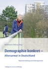 Demographie konkret - Altersarmut in Deutschland : Regionale Verteilung und Erklarungsansatze - eBook