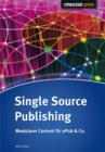Single Source Publishing : Modularer Content fur EPUB & Co. - eBook