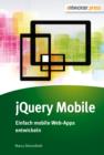 jQuery Mobile : Einfach mobile Web-Apps entwickeln - eBook