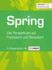 Spring : Vier Perspektiven auf Framework und Okosystem - eBook