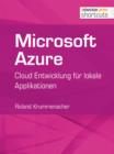 Microsoft Azure : Cloud Entwicklung fur lokale Applikationen - eBook