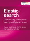 Elasticsearch : Clientnutzung, Datenvisualisierung und Apache Lucene - eBook