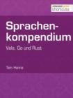 Sprachenkompendium : Vala, Go und Rust - eBook