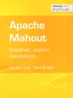 Apache Mahout : Empfehlen, clustern, klassifizieren - eBook