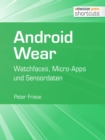 Android Wear : Watchfaces, Micro-Apps und Sensordaten - eBook
