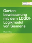 Gartenbewasserung mit dem LOGO!-Logikmodul von Siemens - eBook