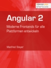 Angular 2 : Moderne Frontends fur alle Plattformen entwickeln - eBook